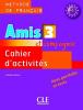Amis et compagnie. Cahier d'activit�s. Per la Scuola secondaria di primo grado vol.3