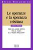 Le speranze e la speranza cristiana. Per un agire etico tra il �gi� e il �non ancora�