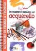 Per imparare a dipingere ad acquerello