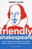 Friendly Shakespeare. Impara l'inglese con Amleto, Giulietta, Otello e altri indimenticabili amici immortali
