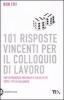 101 risposte vincenti per il colloquio di lavoro