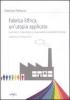 Fabrica ethica: un'utopia applicata. Costruire in modo olistico la responsabilit� sociale delle imprese