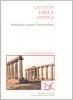 La citt� greca antica. Istituzioni, societ� e forme urbane