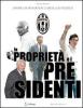 La propriet� e i presidenti. Storia fotografica della Juventu