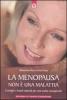 La menopausa non � una malattia. Consigli e rimedi naturali per una scelta consapevole