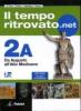 Il tempo ritrovato.net. Vol. 2A: Da Augusto all'alto Medioevo. Con carte tematiche. Con espansione online. Per le Scuole superiori