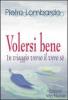 Volersi bene. In viaggio verso il vero s�