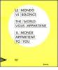 Il mondo vi appartiene. Catalogo della mostra (Venezia, Palazzo Grassi, 2 giugno-31 dicembre 2011). Ediz. italiana, inglese, francese