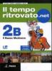 Il tempo ritrovato.net. Vol. 2B: Il basso Medioevo. Con carte tematiche. Con espansione online. Per le Scuole superiori