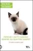 Perch� i gatti cadono sempre su quattro zampe? 101 dubbi e curiosit� sui gatti