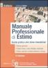 Manuale professionale di estimo. Guida pratica alle stime immobiliari