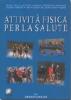 Attivit� fisica per la salute. Con CD-ROM