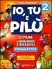 Io, Tu e Pil�. Letture, linguaggi espressivi. Per la 2� classe elementare