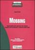 Mobbing. Responsabilit� civili e penali per enti e imprese. Soggetti, profili previdenziali e valutazioni medico-legali