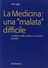 La medicina: una �malata� difficile. I problemi della sanit� e le soluzioni possibili