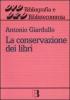 La conservazione dei libri. Materiali, tecniche e impianti