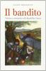 Il bandito. Violenza e criminalit� nella Repubblica veneta