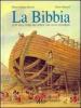 La Bibbia. Le pi� belle storie dell'Antico e del Nuovo Testamento