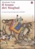 Il trono dei Mogul. La saga dei grandi imperatori dell'India