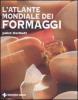 L' atlante mondiale dei formaggi