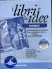 I libri e idee. Vol. A-B-C-D. Per le Scuole superiori
