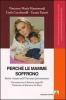 Perch� le mamme soffrono. Storie vissute nell'universo salvamamme