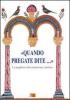 �Quando pregate dite?�. Le preghiere della tradizione cattolica