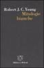 Mitologie bianche. La scrittura della storia e l'Occidente