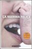La mamma felice. Tutto quello che devi sapere per far crescere al meglio il tuo beb�