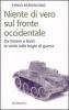 Niente di vero sul fronte occidentale. Da Omero a Bush, la verit� sulle bugie di guerra