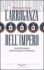 L' arroganza dell'impero. Perch� l'Occidente perder� la guerra al terrorismo