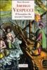 Amerigo Vespucci. Il fiorentino che invent� l'America