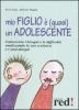 Mio figlio � (quasi) un adolescente. Conoscerne i bisogni e le difficolt� analizzando la sua scrittura e i suoi disegni