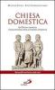 Chiesa domestica. La Chiesa-famiglia nella dinamica della missione cristiana. Un profilo unitario a pi� voci