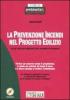 La prevenzione incendi nel progetto edilizio. Con gli stralci pi� importanti della normativa di riferimento. Con CD-ROM