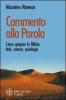 Commento alla parola. Come spiegare la Bibbia: fede, scienza, psicologia