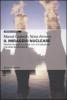 Il miraggio nucleare. Perch� l'energia nucleare non � la soluzione ma parte del problema