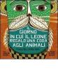 Il giorno in cui il leone regal� una coda agli animali. Favole dall'Africa nera