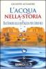 L' acqua nella storia. Dai Sumeri alla battaglia per l'oro blu