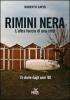 Rimini nera. L'altra faccia di una citt�. 15 storie dagli anni '80