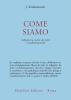 Come siamo. Liberare la mente da tutti i condizionamenti