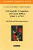 Storia della letteratura cristiana antica greca e latina vol.1