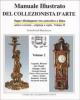 Manuale illustrato del collezionista d'arte. Saper distinguere tra autentico e falso, antico e recente, originale e copia vol.2