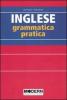 Inglese. Grammatica pratica