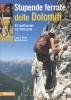Stupende ferrate delle Dolomiti. 54 spettacolari vie attrezzate