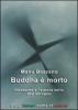 Buddha � morto. Nietzsche e l'aurora dello zen europeo