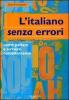 L' italiano senza errori. L'italiano corretto scritto e parlato