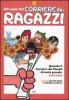 Gli anni del Corriere dei Ragazzi. Quando il Corriere dei Piccoli divent� grande. 1972-1976