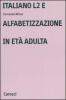 Italiano L2 e l'alfabetizzazione in et� adulta