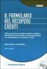 Il formulario del recupero crediti. Tutte le formule per tutelare creditore e debitore. Con CD-ROM